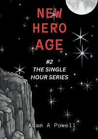 New Hero Age: Book #2 in The Single Hour Series