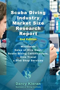 Scuba Diving Industry Market Research Report (2nd Edition): Worldwide Sales of Dive Gear, Certifications, Travel & Other Shop Services