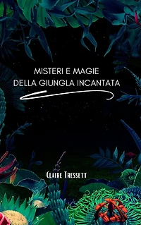 Misteri e magie della giungla incantata