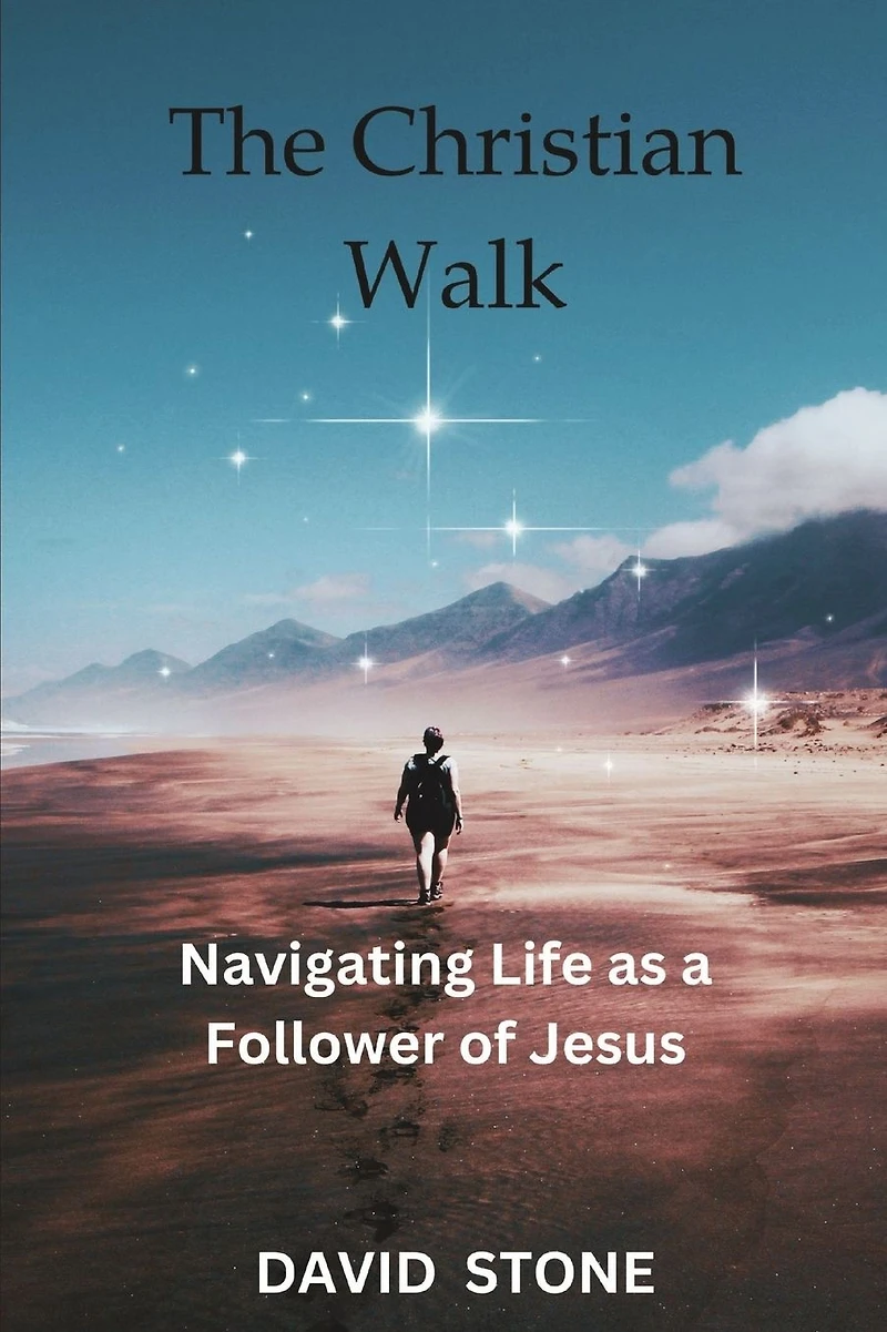 The Christian Walk: Navigating Life as a Follower of Jesus