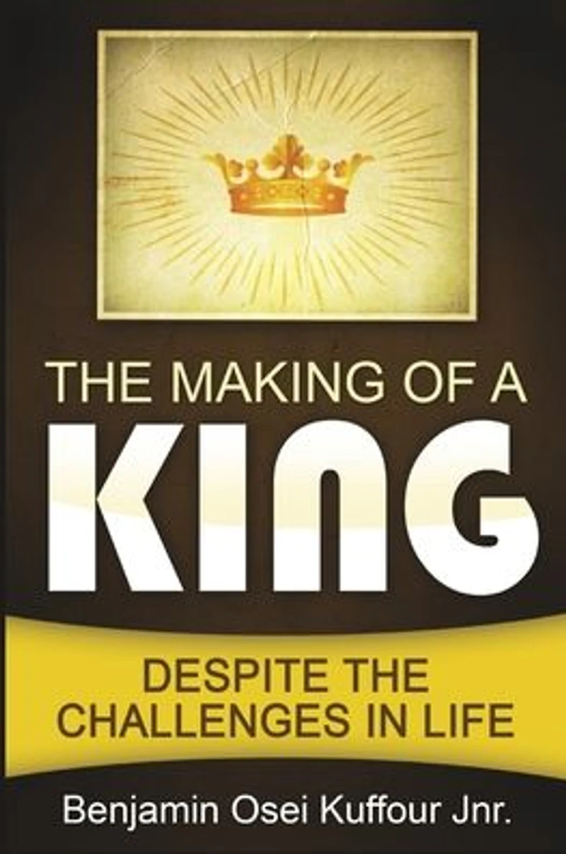 the Making of a King: Despite Challenges Life