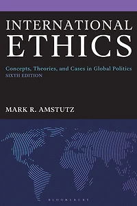 International Ethics: Concepts, Theories, and Cases Global Politics