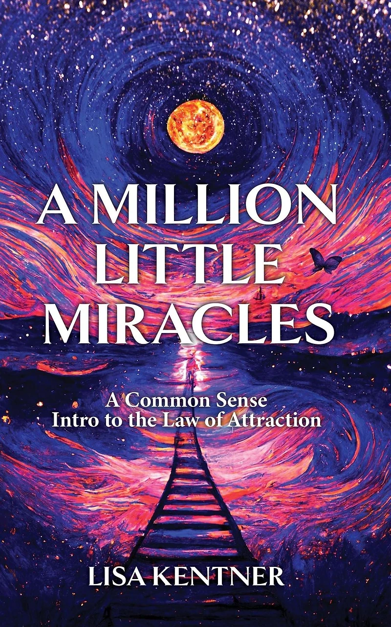 A Million Little Miracles: A Common Sense Intro to the Law of Attraction