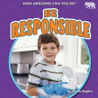 Be Responsible