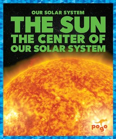 The Sun: The Center of Our Solar System