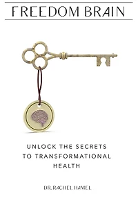 Freedom Brain: Unlock the Secrets to Transformational Health