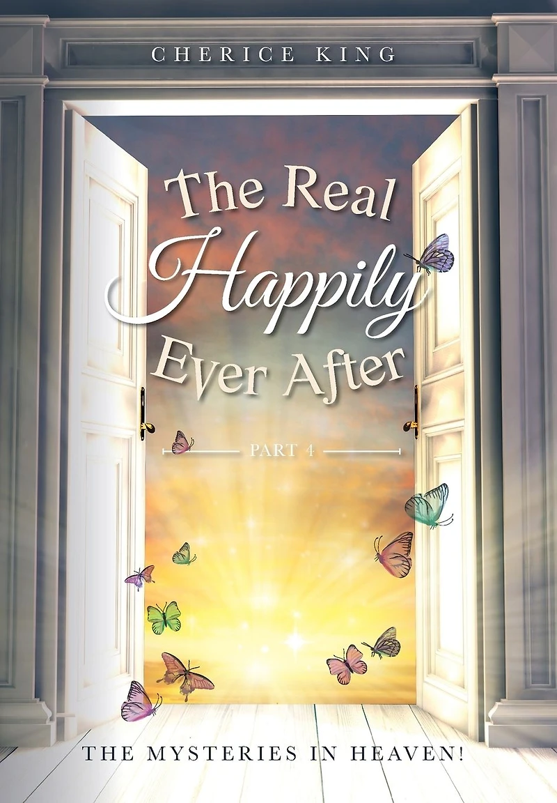The Real Happily Ever After Part 4: mysteries Heaven!