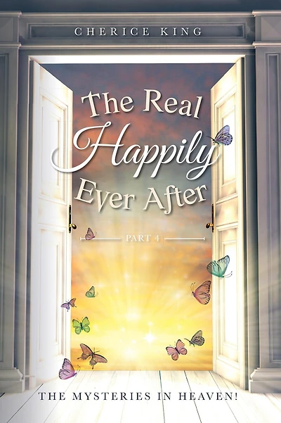 The Real Happily Ever After Part 4: mysteries Heaven!