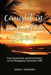 Caught the Eye of Storm: Fear, Dissension, and Insurrection Philippines, December 1989