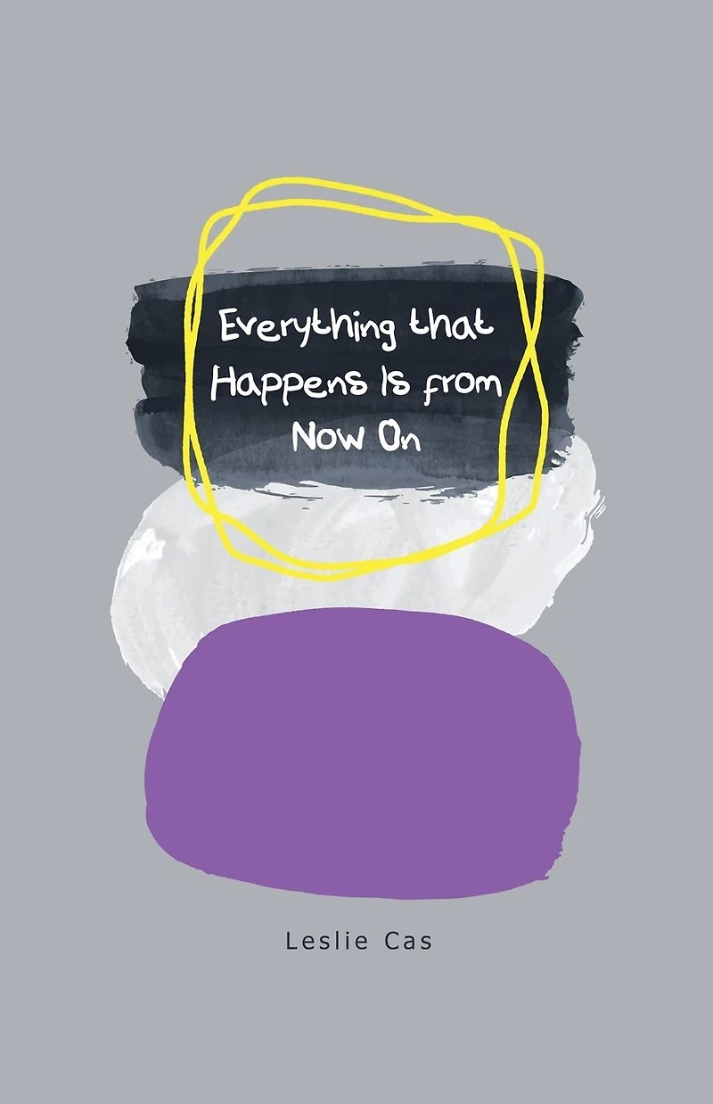 Everything that Happens Is from Now On