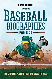 Baseball Biographies for Kids: the Greatest Players from 1960s to Today