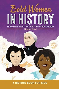 Bold Women History: 15 Women's Rights Activists You Should Know
