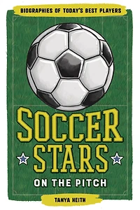 Soccer Stars on the Pitch: Biographies of Today's Best Players