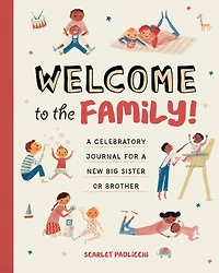 Welcome to the Family!: a Celebratory Journal for New Big Sister or Brother