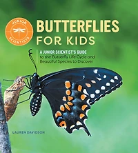 Butterflies for Kids: A Junior Scientist's Guide to the Butterfly Life Cycle and Beautiful Species Discover