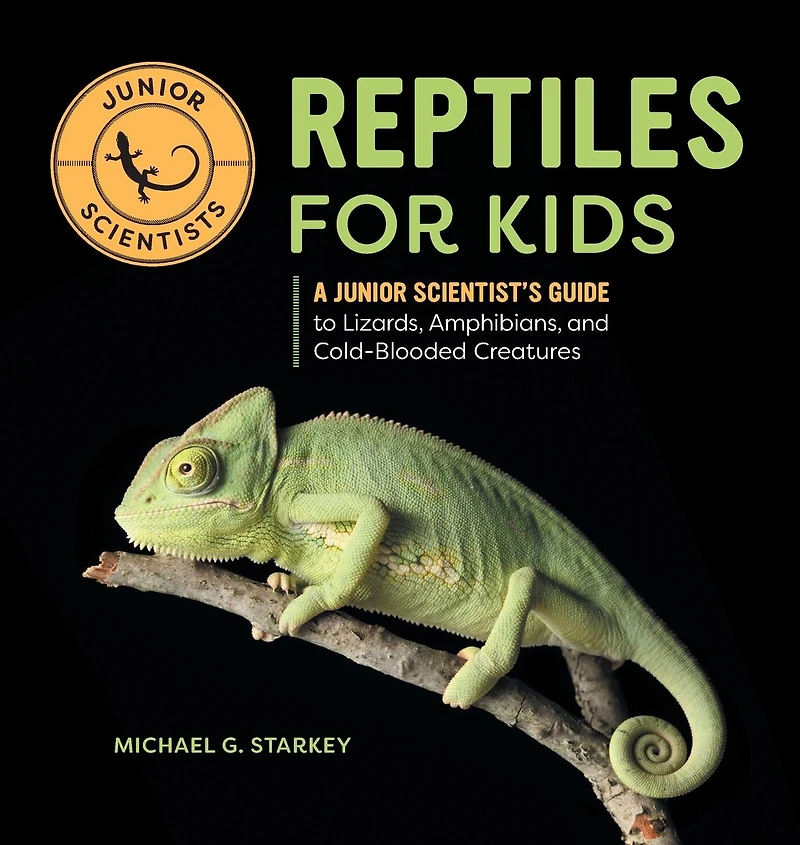 Reptiles for Kids: A Junior Scientist's Guide to Lizards, Amphibians, & Cold-Blooded Creatures