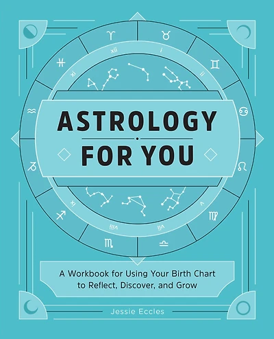 Astrology for You: A Workbook Using Your Birth Chart to Reflect, Discover, and Grow