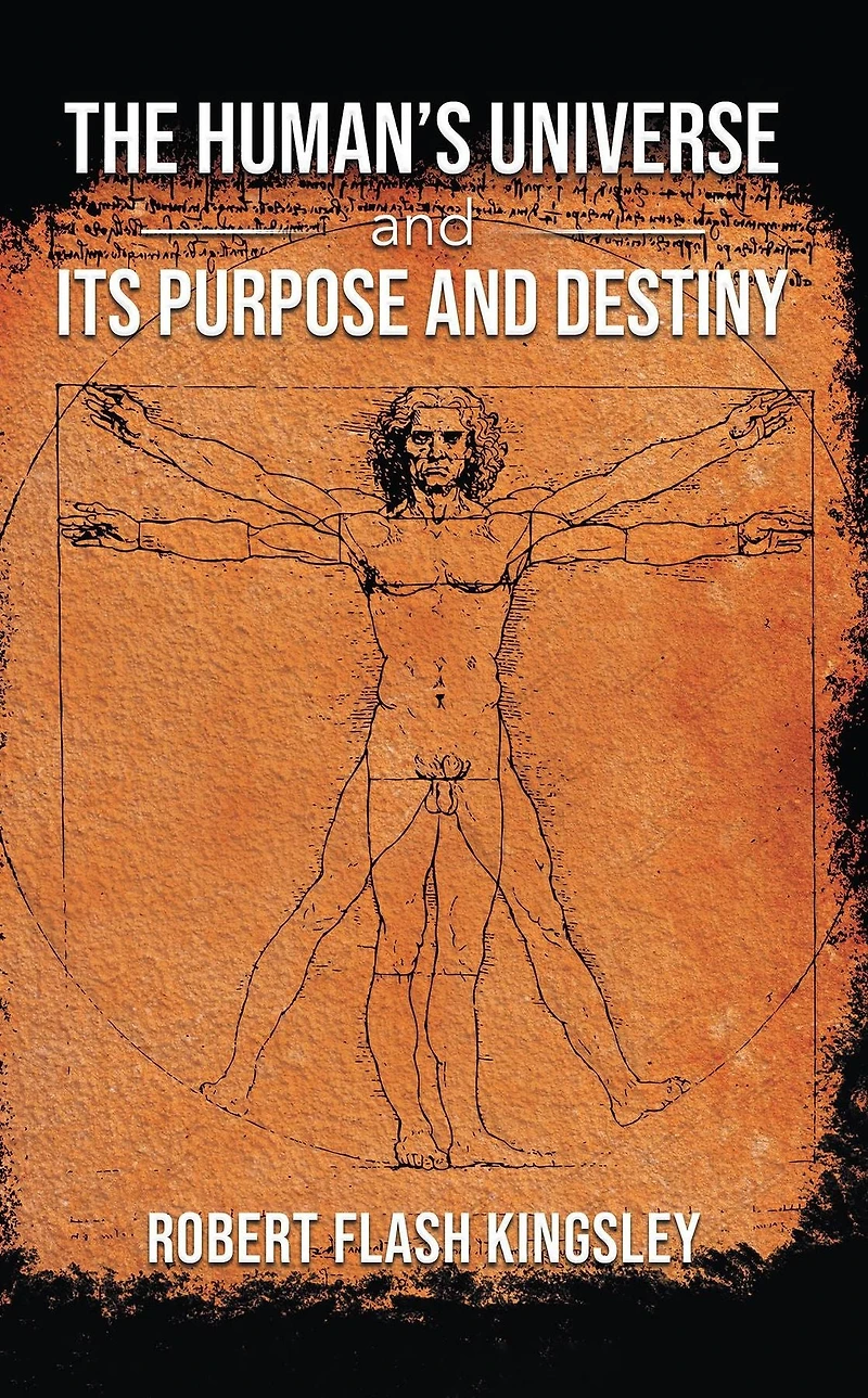 The Human'S Universe and Its Purpose Destiny