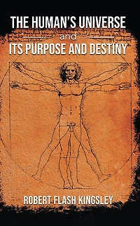 The Human'S Universe and Its Purpose Destiny