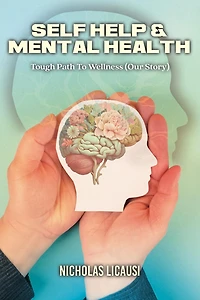 Self Help and Mental Health: Tough Path to Wellness (Our Story)