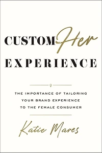 CustomHer Experience: the Importance of Tailoring Your Brand Experience to Female Consumer