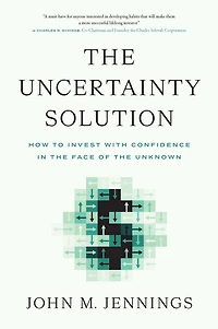 the Uncertainty Solution: How to Invest with Confidence Face of Unknown