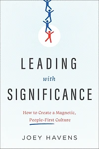 Leading with Significance: How to Create a Magnetic, People-First Culture