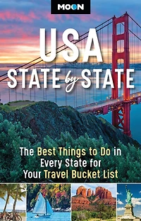 Moon USA State by State: The Best Things to Do Every for Your Travel Bucket List
