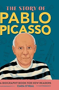 The Story of Pablo Picasso: An Inspiring Biography for Young Readers