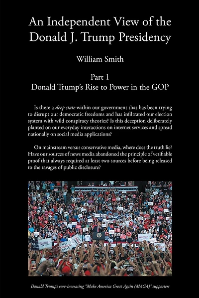 An Independent View of the Donald J Trump Presidency: Part 1 Trump's Rise to Power GOP