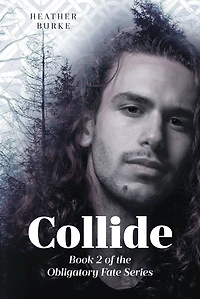 Collide: Book 2 of the Obligatory Fate Series