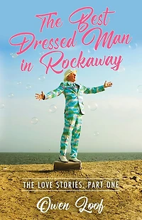 The Best Dressed Man in Rockaway: The Love Stories: Part One