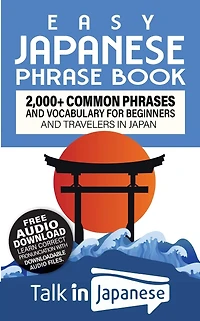 Easy Japanese Phrase Book: 2,000+ Common Phrases and Vocabulary for Beginners and Travelers in Japan