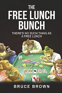 The Free Lunch Bunch: There's No Such Thing as a Free Lunch