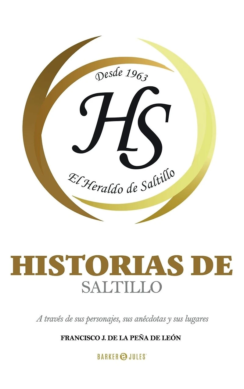 Historias de Saltillo: A través sus personajes, anécdotas y lugares