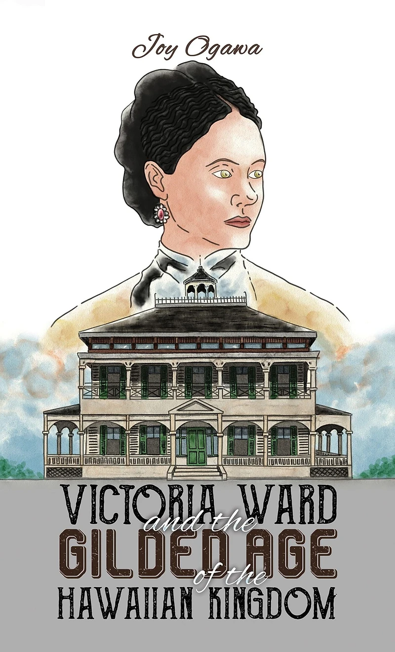 Victoria Ward and the Gilded Age of Hawaiian Kingdom