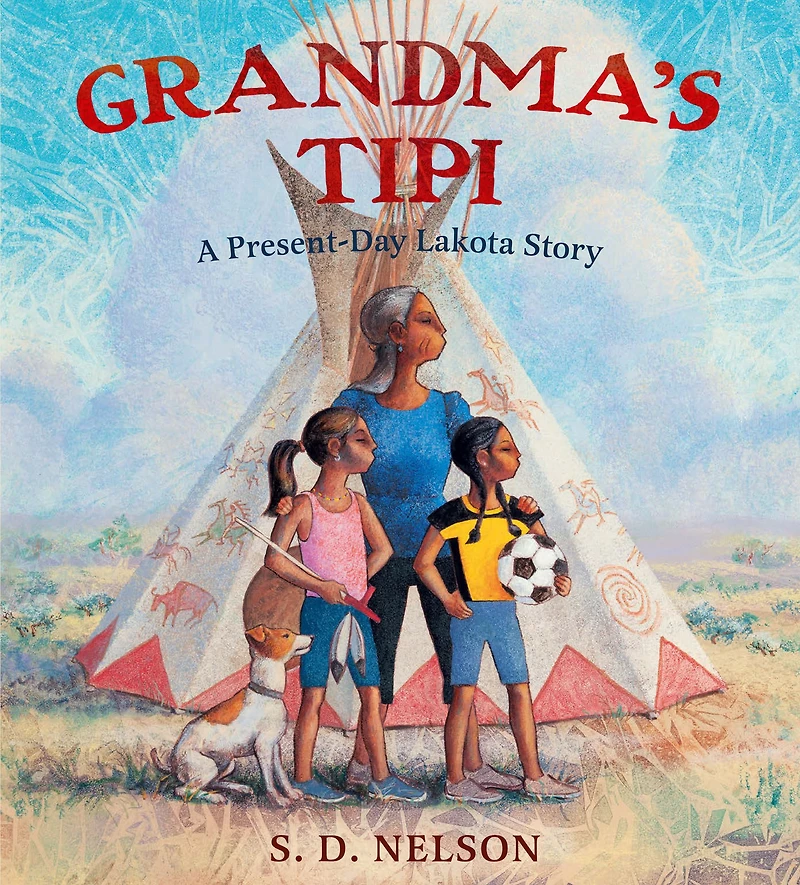 Grandma's Tipi: A Present-Day Lakota Story
