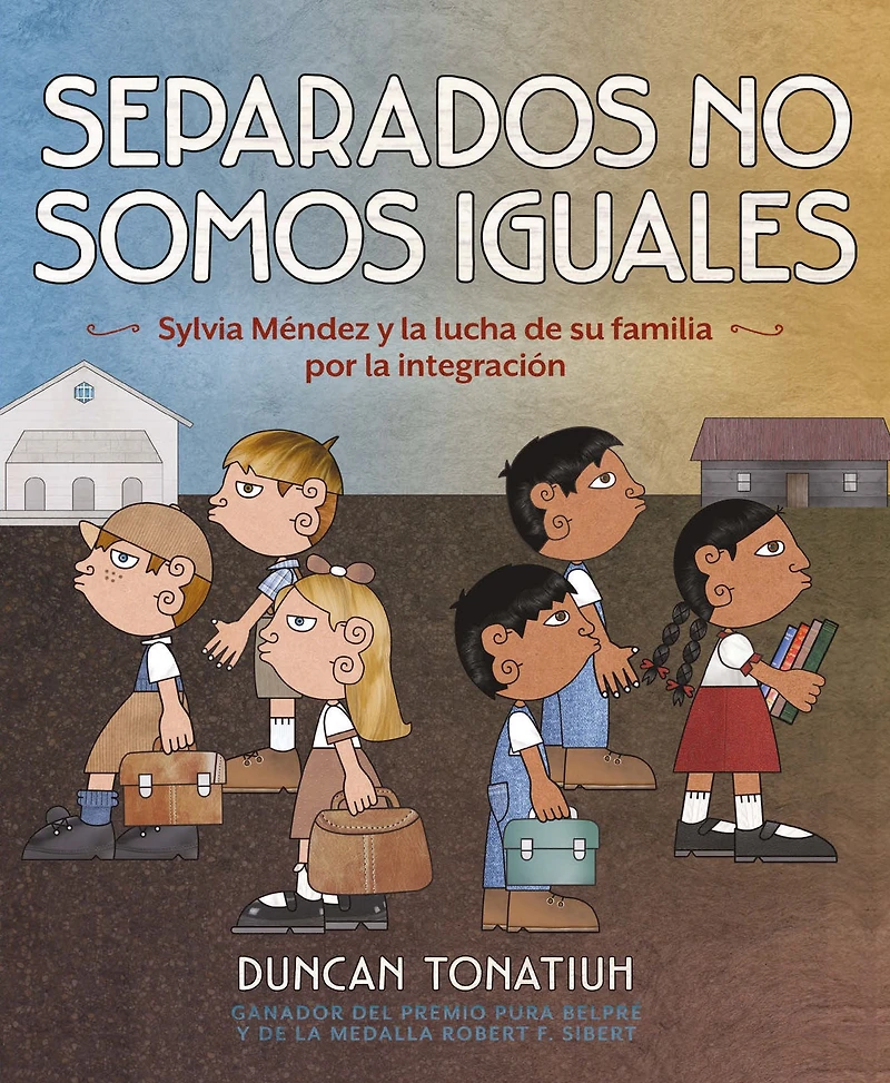 Separados no somos iguales: Sylvia Méndez y la lucha de su familia por integración (Separate Is Never Equal Spanish Edition)