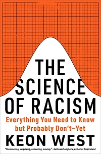 The Science of Racism: Everything You Need to Know but Probably Don't-Yet