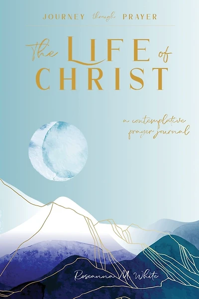 The Life of Christ (II): A Contemplative Prayer Journal