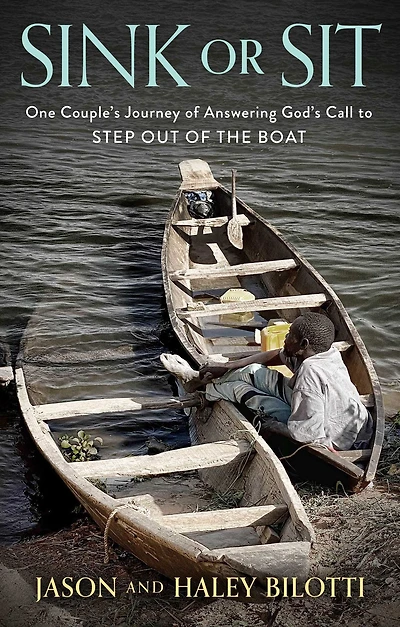 Sink or Sit: One Couple's Journey of Answering God's Call to Step Out the Boat