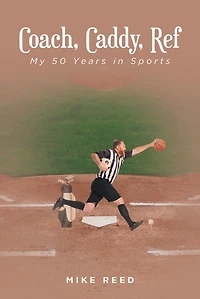 Coach, Caddy, Ref: My 50 Years in Sports