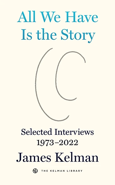 All We Have Is the Story: Selected Interviews 1973-2022