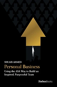 Personal Business: Using the ASA Way to Build an Inspired, Purposeful Team