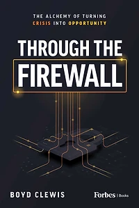 Through The Firewall: Alchemy of Turning Crisis into Opportunity