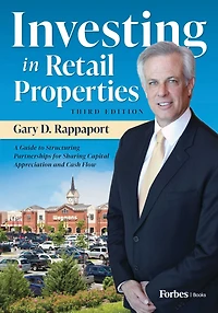 Investing Retail Properties, 3rd Edition: A Guide to Structuring Partnerships for Sharing Capital Appreciation and Cash Flow