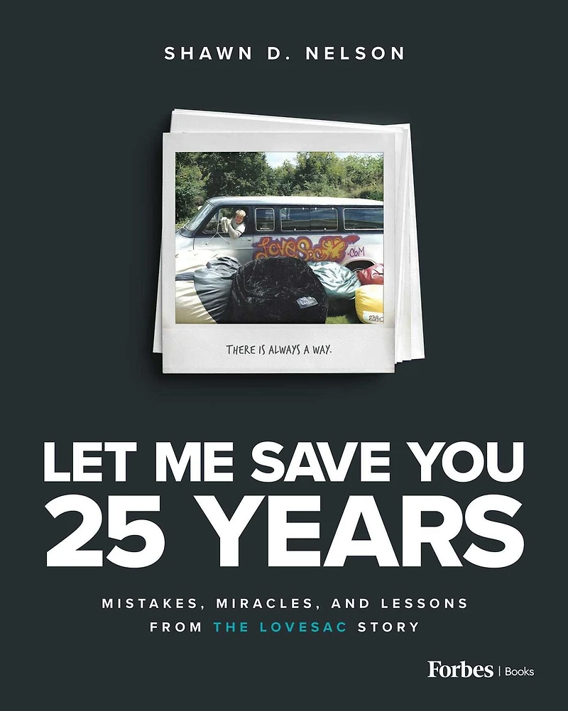 Let Me Save You 25 Years: Mistakes, Miracles, and Lessons from the Lovesac Story