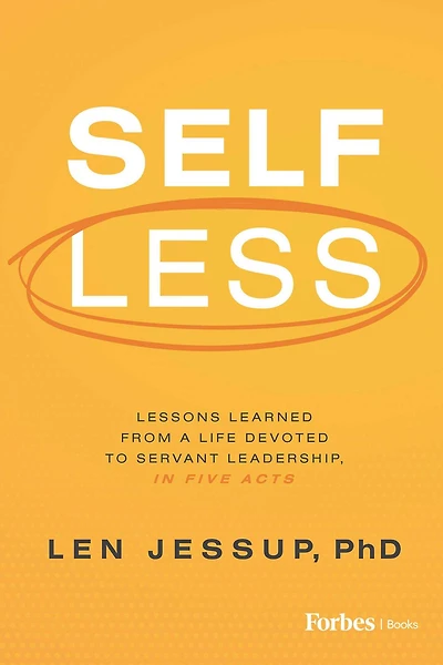 Self Less: Lessons Learned from A Life Devoted to Servant Leadership, Five Acts