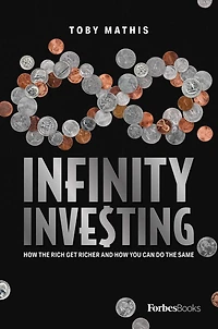 Infinity Investing: How the Rich Get Richer and You Can Do Same