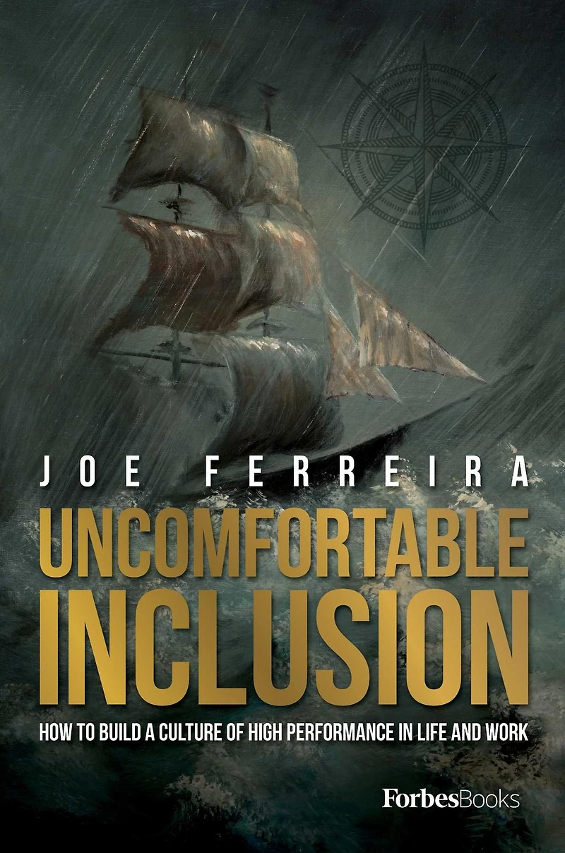 Uncomfortable Inclusion: How To Build A Culture Of High Performance Life And Work